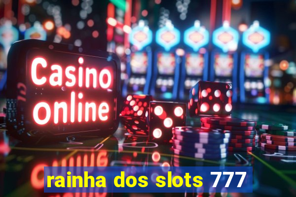 rainha dos slots 777